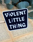 Violent Little Thing | Vinyl Sticker