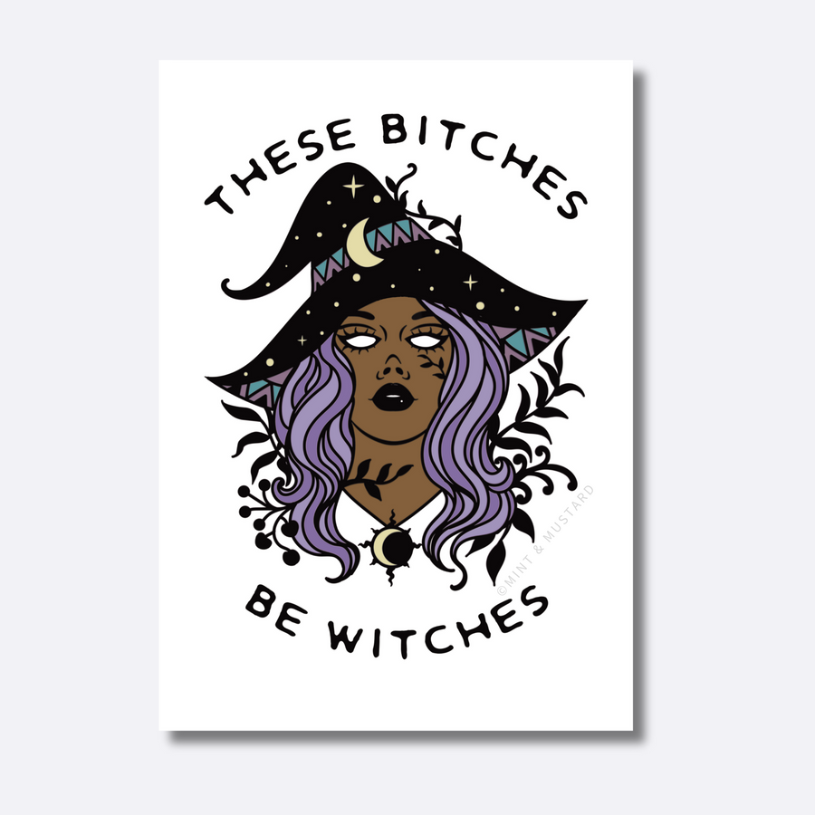 These Bitches Be Witches | Art Print